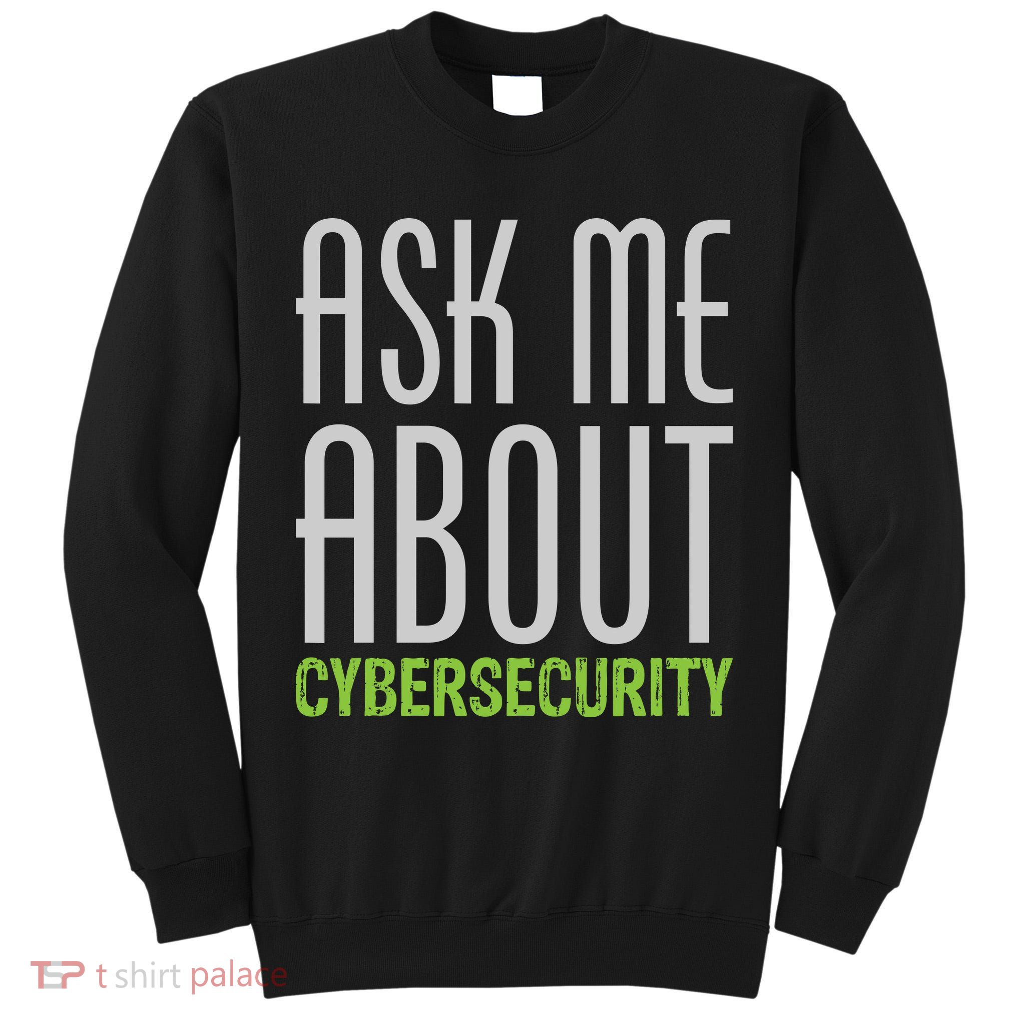 Ask Me About Cybersecurity Tall Sweatshirt