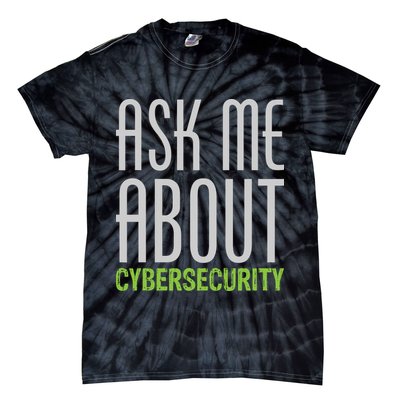 Ask Me About Cybersecurity Tie-Dye T-Shirt