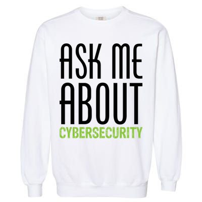 Ask Me About Cybersecurity Garment-Dyed Sweatshirt