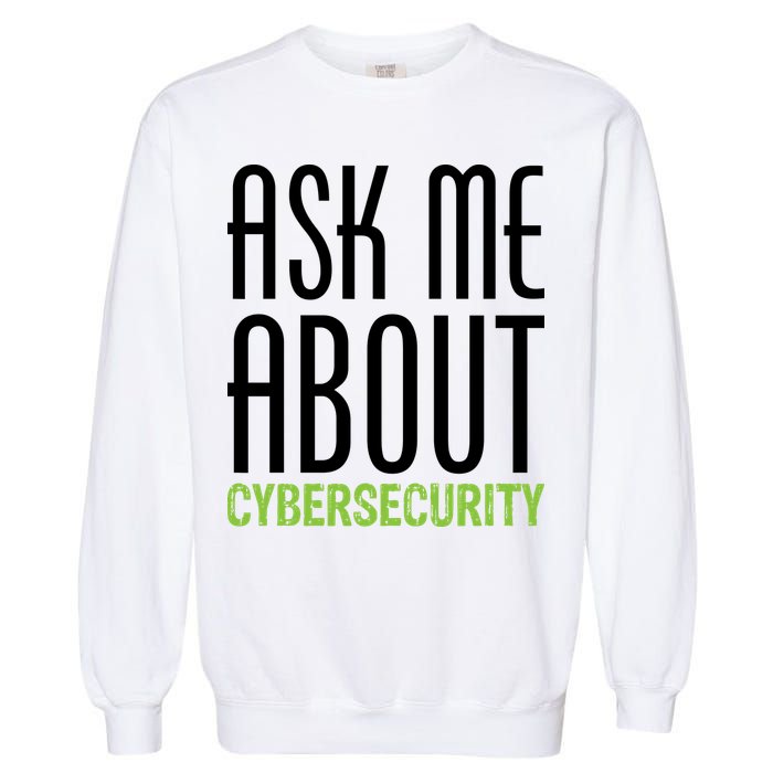 Ask Me About Cybersecurity Garment-Dyed Sweatshirt