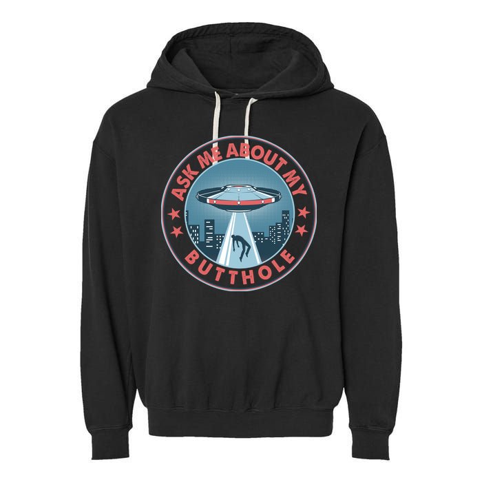 Ask Me About My Butthole Alien Abduction Garment-Dyed Fleece Hoodie