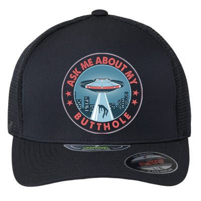 Ask Me About My Butthole Alien Abduction Flexfit Unipanel Trucker Cap