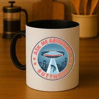 Ask Me About My Butthole Alien Abduction Mug