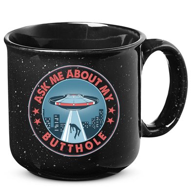 Ask Me About My Butthole Alien Abduction 15oz Campfire Ceramic Mug