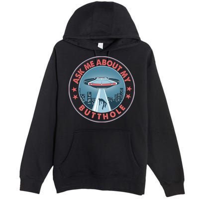 Ask Me About My Butthole Alien Abduction Premium Pullover Hoodie
