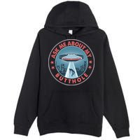 Ask Me About My Butthole Alien Abduction Premium Pullover Hoodie