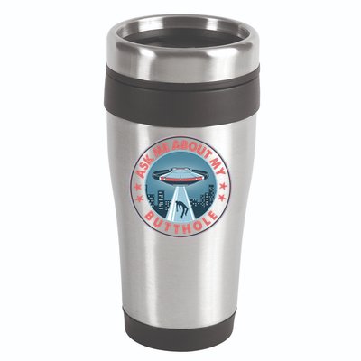 Ask Me About My Butthole Alien Abduction 16oz Travel Tumbler
