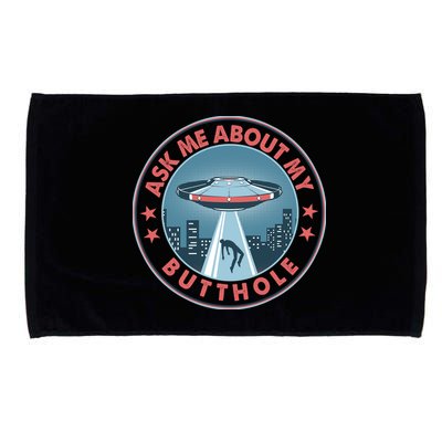 Ask Me About My Butthole Alien Abduction Microfiber Hand Towel