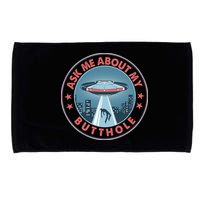 Ask Me About My Butthole Alien Abduction Microfiber Hand Towel