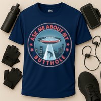 Ask Me About My Butthole Alien Abduction Performance Shirt