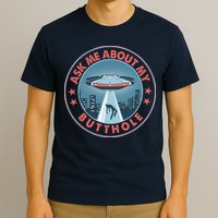 Ask Me About My Butthole Alien Abduction T-Shirt