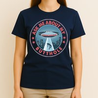 Ask Me About My Butthole Alien Abduction T-Shirt