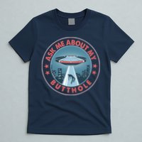 Ask Me About My Butthole Alien Abduction T-Shirt