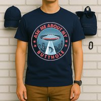 Ask Me About My Butthole Alien Abduction T-Shirt