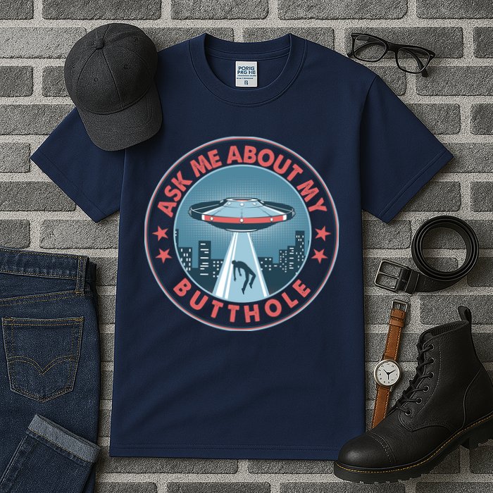 Ask Me About My Butthole Alien Abduction Tall T-Shirt