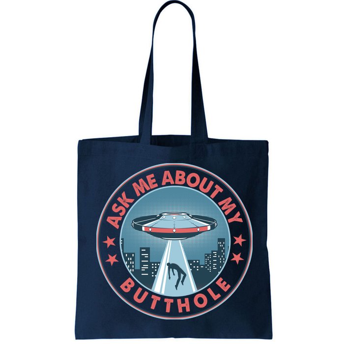 Ask Me About My Butthole Alien Abduction Bag