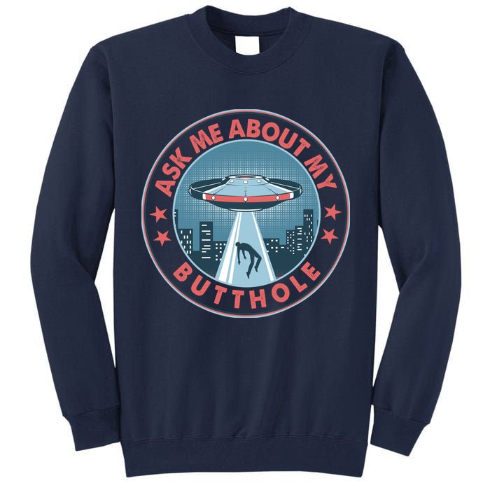 Ask Me About My Butthole Alien Abduction Tall Sweatshirt