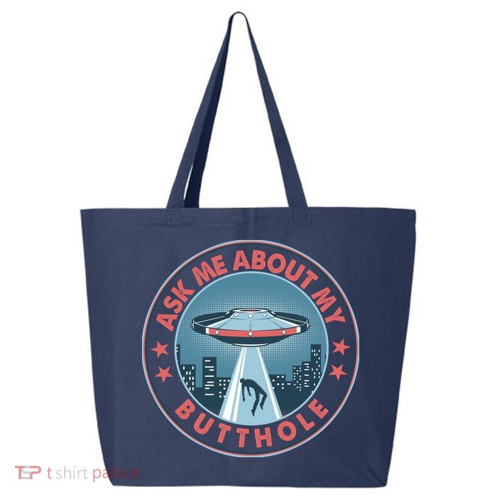 Ask Me About My Butthole Alien Abduction 25L Jumbo Tote