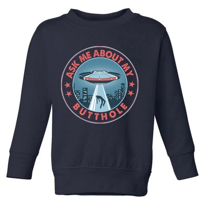 Ask Me About My Butthole Alien Abduction Toddler Sweatshirt