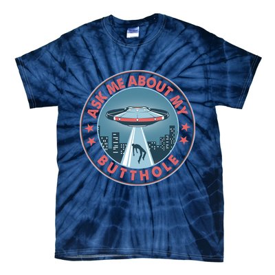 Ask Me About My Butthole Alien Abduction Tie-Dye T-Shirt