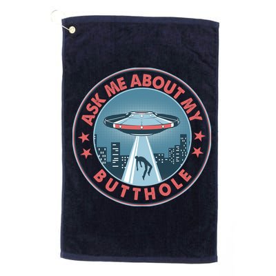 Ask Me About My Butthole Alien Abduction Golf Towel