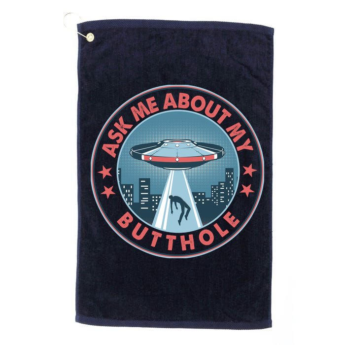 Ask Me About My Butthole Alien Abduction Golf Towel