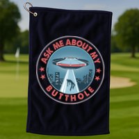 Ask Me About My Butthole Alien Abduction Golf Towel
