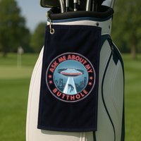 Ask Me About My Butthole Alien Abduction Golf Towel