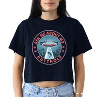 Ask Me About My Butthole Alien Abduction Crop Top