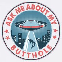 Ask Me About My Butthole Alien Abduction Garment-Dyed Sweatshirt