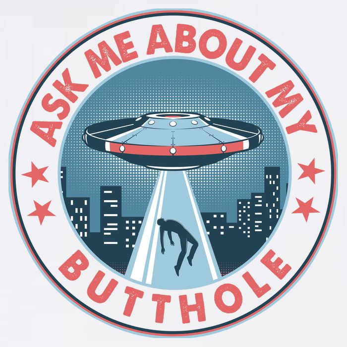 Ask Me About My Butthole Alien Abduction Garment-Dyed Sweatshirt
