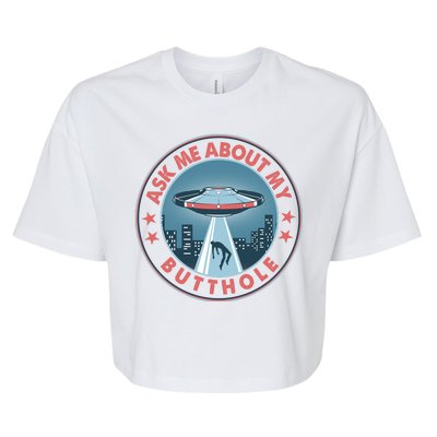 Ask Me About My Butthole Alien Abduction Bella+Canvas Jersey Crop Tee