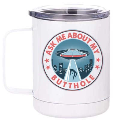 Ask Me About My Butthole Alien Abduction 12 oz Stainless Steel Tumbler Cup