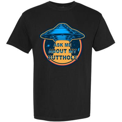 Ask Me About My Butthole Funny Alien Garment-Dyed Heavyweight T-Shirt