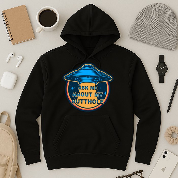 Ask Me About My Butthole Funny Alien Hoodie