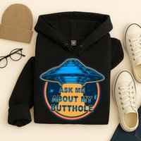 Ask Me About My Butthole Funny Alien Hoodie