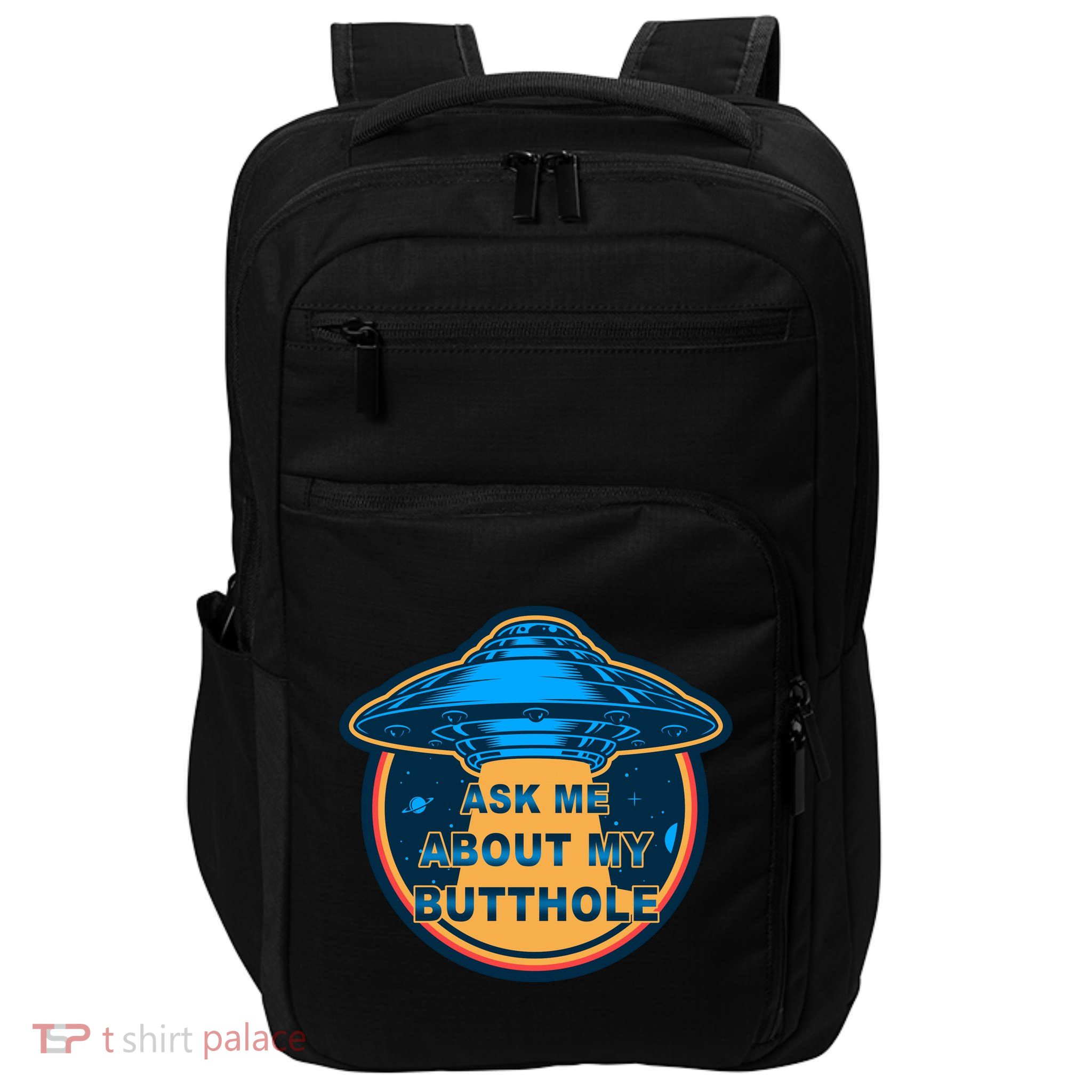 Ask Me About My Butthole Funny Alien Impact Tech Backpack
