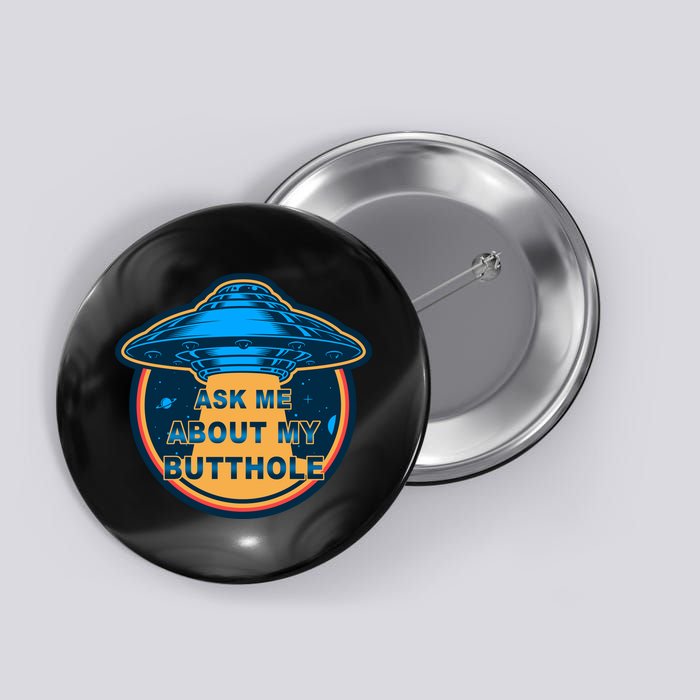 Ask Me About My Butthole Funny Alien Button