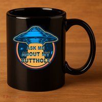 Ask Me About My Butthole Funny Alien 11oz C Handle Ceramic Mug