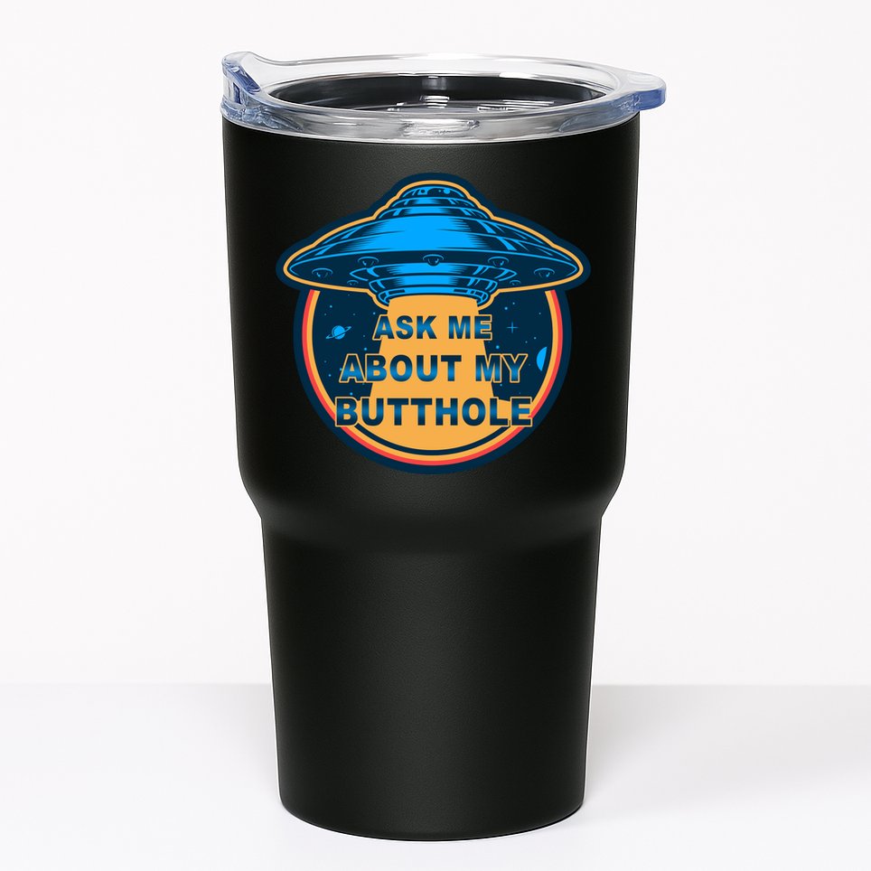 Ask Me About My Butthole Funny Alien Tumbler