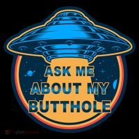 Ask Me About My Butthole Funny Alien Poster