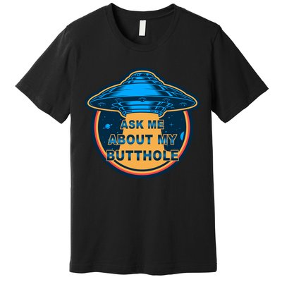 Ask Me About My Butthole Funny Alien Premium T-Shirt