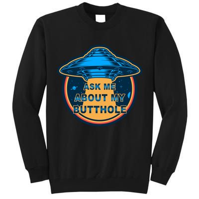 Ask Me About My Butthole Funny Alien Tall Sweatshirt