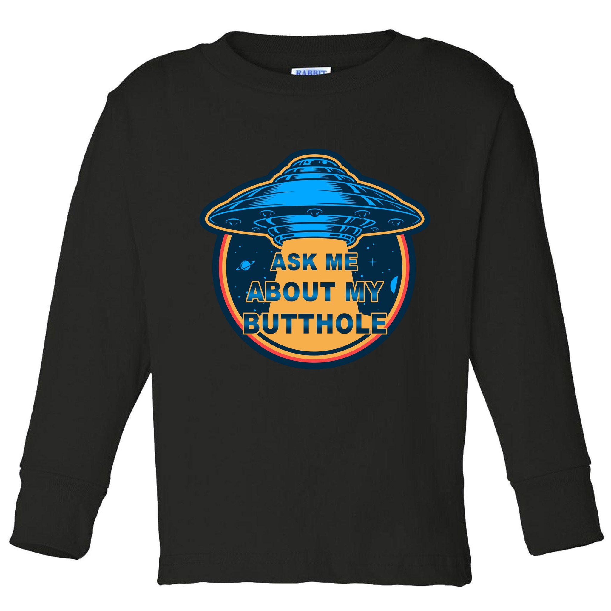 Ask Me About My Butthole Funny Alien Toddler Long Sleeve Shirt