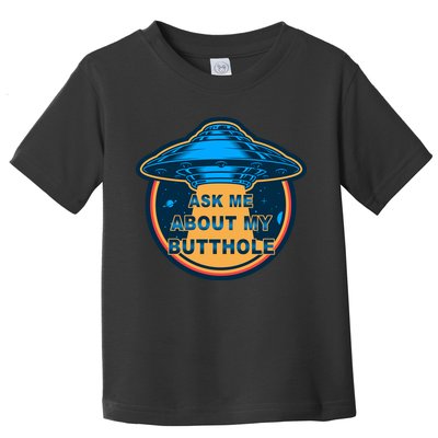 Ask Me About My Butthole Funny Alien Toddler T-Shirt