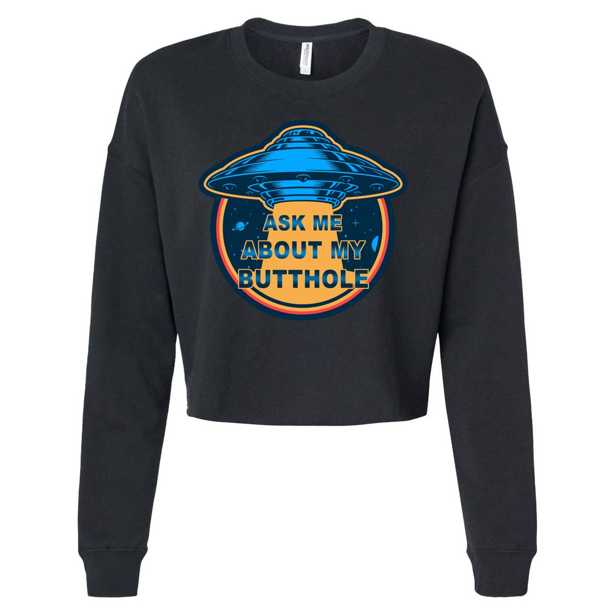 Ask Me About My Butthole Funny Alien Cropped Pullover Crew