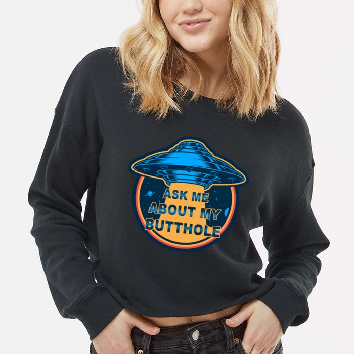 Ask Me About My Butthole Funny Alien Cropped Pullover Crew