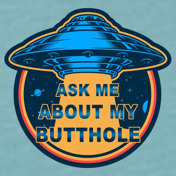 Ask Me About My Butthole Funny Alien Sueded Cloud Jersey T-Shirt