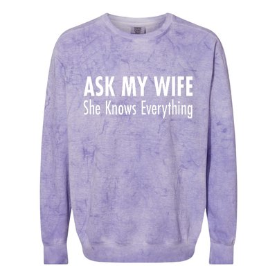 Ask My Wife She Knows Everything Colorblast Crewneck Sweatshirt