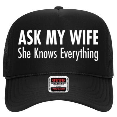 Ask My Wife She Knows Everything High Crown Mesh Back Trucker Hat